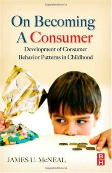 On Becoming a Consumer: Development of Consumer Behavior Patterns in Childhood
