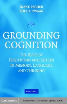 Grounding Cognition The Role of Perception and Action in Memory, Language, and Thinking