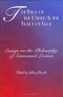 The face of the Other and the trace of God : essays on the philosophy of Emmanuel Levinas