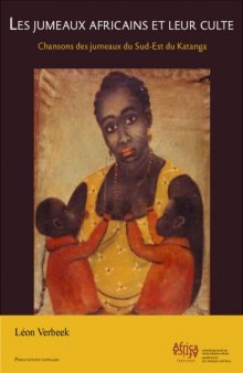 Les Jumeaux Africains et leur Culte: Chansons des Jumeaux du Sud-Est du Katanga