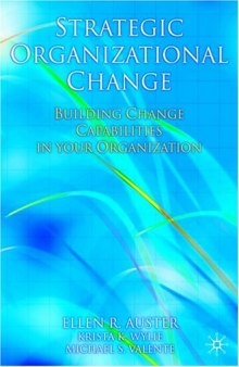 Strategic Organizational Change: Building Change Capabilities in Your Organization