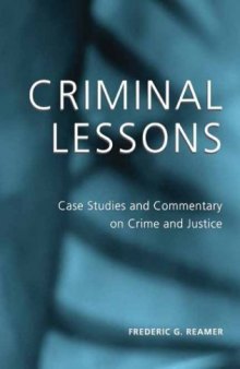 Criminal Lessons: Case Studies and Commentary on Crime and Justice