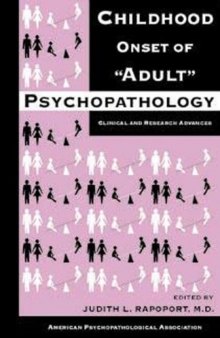 Childhood Onset of ''Adult'' Psychopathology: Clinical and Research Advances