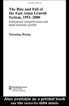 The Rise and Fall of the East Asian Growth System, 1951-2000: Institutional Competitiveness and Rapid Economic Growth (Routledgecurzon Studies in the Growth Economies of Asia)