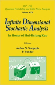 Infinite Dimensional Stochastic Analysis: In Honor of Hui-Hsiung Kuo (QP--PQ: Quantum Probability and White Noise Analysis) (Qp-Pq: Quantum Probability and White Noise Analysis)
