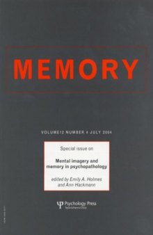 Mental Imagery and Memory in Psychopathology: Special Issue of Memory Volume 12 (4) July 2004