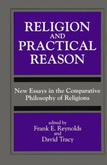 Religion and Practical Reason: New Essays in the Comparative Philosophy of Religions