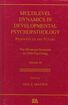 Multilevel dynamics in developmental psychopathology : pathways to the future