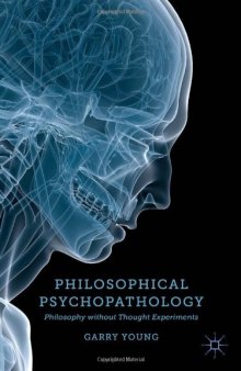 Philosophical Psychopathology: Philosophy without Thought Experiments