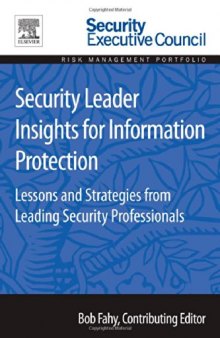 Security Leader Insights for Information Protection. Lessons and Strategies from Leading Security Professionals