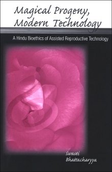 Magical Progeny, Modern Technology: A Hindu Bioethics of Assisted Reproductive Technology