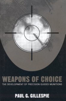 Weapons of Choice: The Development of Precision Guided Munitions