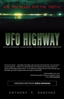UFO HIGHWAY: The Dulce Interview, Human Origins, HAARP & Project Blue Beam - KINDLE ONLY EDITION - Kindle Only eBook (Oct. 15, 2010) by Anthony F. Sanchez