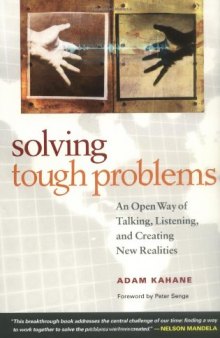 Solving Tough Problems: An Open Way of Talking, Listening, and Creating New Realities