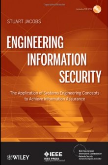 Engineering Information Security: The Application of Systems Engineering Concepts to Achieve Information Assurance  