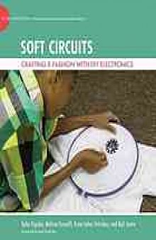 Soft circuits : crafting E-fashion with DIY electronics