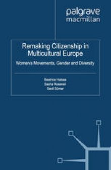 Remaking Citizenship in Multicultural Europe: Women’s Movements, Gender and Diversity