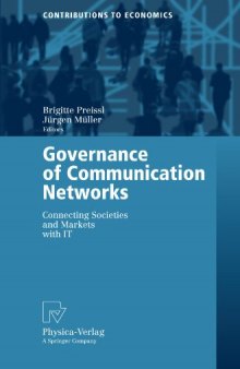 Governance of Communication Networks: Connecting Societies and Markets with IT (Contributions to Economics)