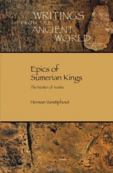 Epics of Sumerian Kings: The Matter of Aratta (Writings from the Ancient World)