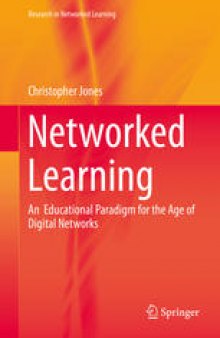 Networked Learning: An Educational Paradigm for the Age of Digital Networks