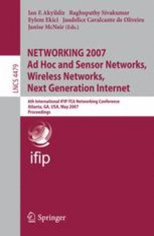 NETWORKING 2007. Ad Hoc and Sensor Networks, Wireless Networks, Next Generation Internet: 6th International IFIP-TC6 Networking Conference, Atlanta, GA, USA, May 14-18, 2007. Proceedings