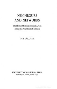 Neighbours and Networks: The Idiom of Kinship in Social Action among the Ndendeuli of Tanzania