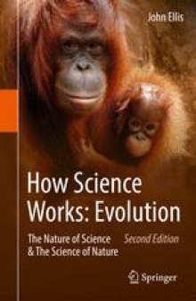 How Science Works: Evolution: The Nature of Science &amp; The Science of Nature