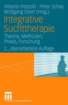 Integrative Suchttherapie: Theorie, Methoden, Praxis, Forschung
