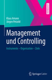 Management und Controlling: Instrumente - Organisation - Ziele