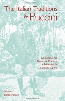 The Italian Traditions and Puccini: Compositional Theory and Practice in Nineteenth-Century Opera