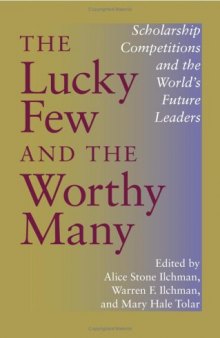 The Lucky Few and the Worthy Many: Scholarship Competitions and the World's Future Leaders 