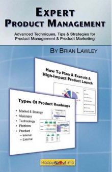 Expert Product Management: Advanced Techniques, Tips and Strategies for Product Management & Product Marketing