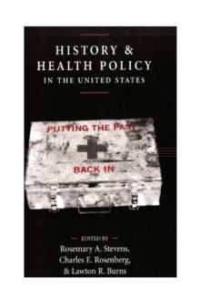 History and Health Policy in the United States: Putting the Past Back In