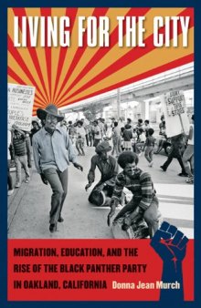 Living for the City: Migration, Education, and the Rise of the Black Panther Party in Oakland, California