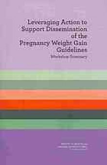 Leveraging action to support dissemination of the pregnancy weight gain guidelines : workshop summary