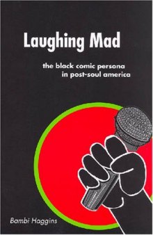 Laughing Mad: The Black Comic Persona in Post-Soul America