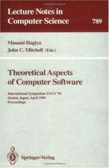 Theoretical Aspects of Computer Software: International Symposium TACS '94 Sendai, Japan, April 19–22, 1994 Proceedings