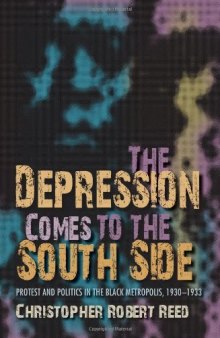 The Depression Comes to the South Side: Protest and Politics in the Black Metropolis, 1930-1933  