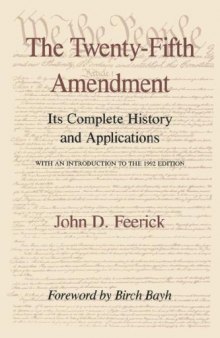 The Twenty-Fifth Amendment: Its Complete History and Application