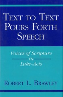 Text to Text Pours Forth Speech: Voices of Scripture in Luke-Acts  