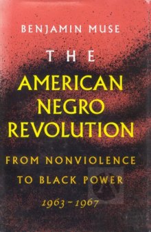 The American Negro Revolution: From Nonviolence to Black Power, 1963-1967  