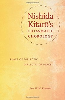 Nishida Kitarō's chiasmatic chorology : place of dialectic, dialectic of place