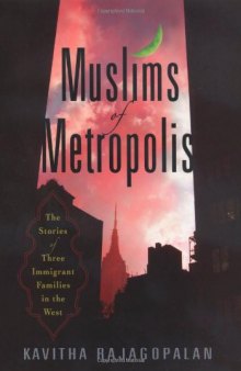 Muslims of Metropolis: The Stories of Three Immigrant Families in the West