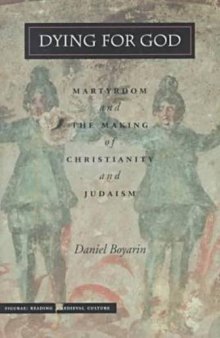Dying for God: Martyrdom and the Making of Christianity and Judaism (Figurae: Reading Medieval Culture)
