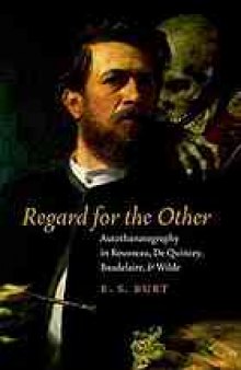 Regard for the Other: Autothanatography in Rousseau, De Quincey, Baudelaire, and Wilde
