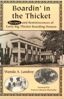 Boardin' in the Thicket: Reminiscences and Recipes of Early Big Thicket Boarding Houses