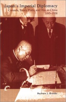 Japan's Imperial Diplomacy: Consuls, Treaty Ports, and War in China, 1895-1938