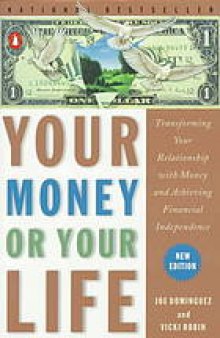 Your money or your life : transforming your relationship with money and achieving financial independence