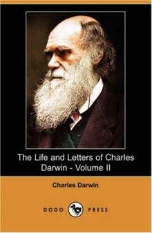 The Life and Letters of Charles Darwin - Volume II