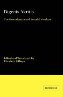 Digenis Akritis: The Grottaferrata and Escorial Versions (Cambridge Medieval Classics)
